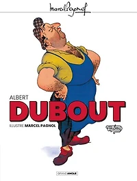 Albert Dubout illustre Marcel Pagnol