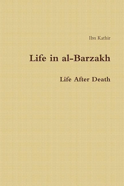 Life in al-Barzakh: Life After Death