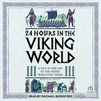 24 Hours the Viking World: A Day Life of People Who Lived There
