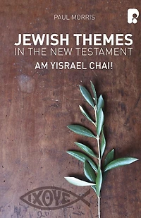 Jewish Themes the New Testament: : Am Yisrael Chai!