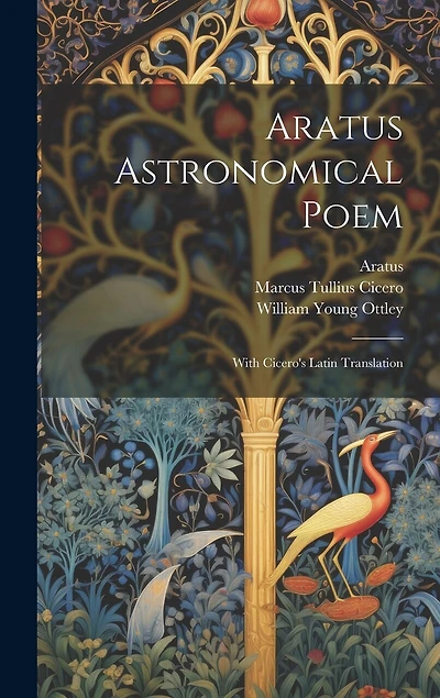 Aratus Astronomical Poem: With Cicero's Latin Translation