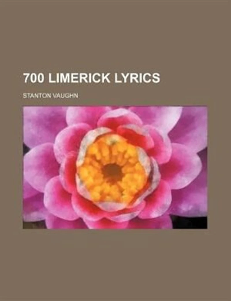 700 Limerick Lyrics: A Collection of Choice Humorous Versifications (Classic Reprint)