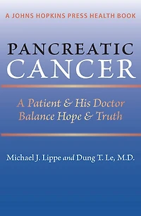 Pancreatic Cancer: A Patient And His Doctor Balance Hope Truth