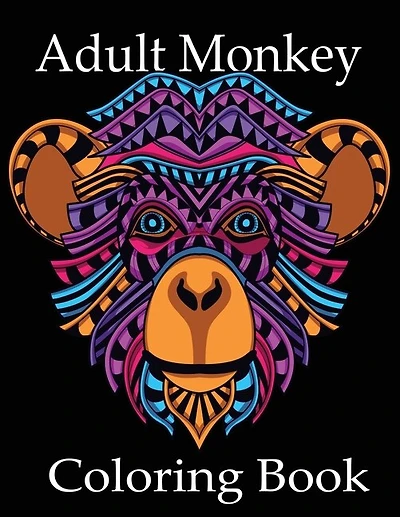 Adult Monkey Coloring Book: Monkey Coloring Book, Advanced Adult Coloring Books for Stress Relief and Relaxation (Realistic Animals Coloring Book)