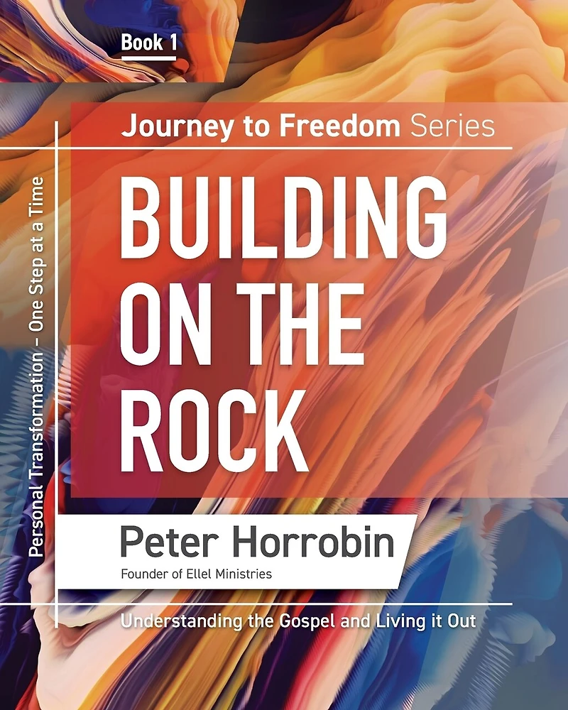 Building on the Rock: Personal Transformation One Step at a Time