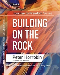 Building on the Rock: Personal Transformation One Step at a Time