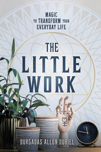 The Little Work: Magic To Transform Your Everyday Life