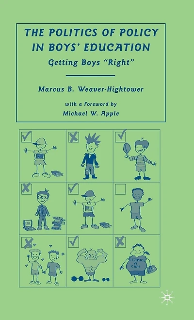 The Politics of Policy Boys' Education: Getting Boys "Right"