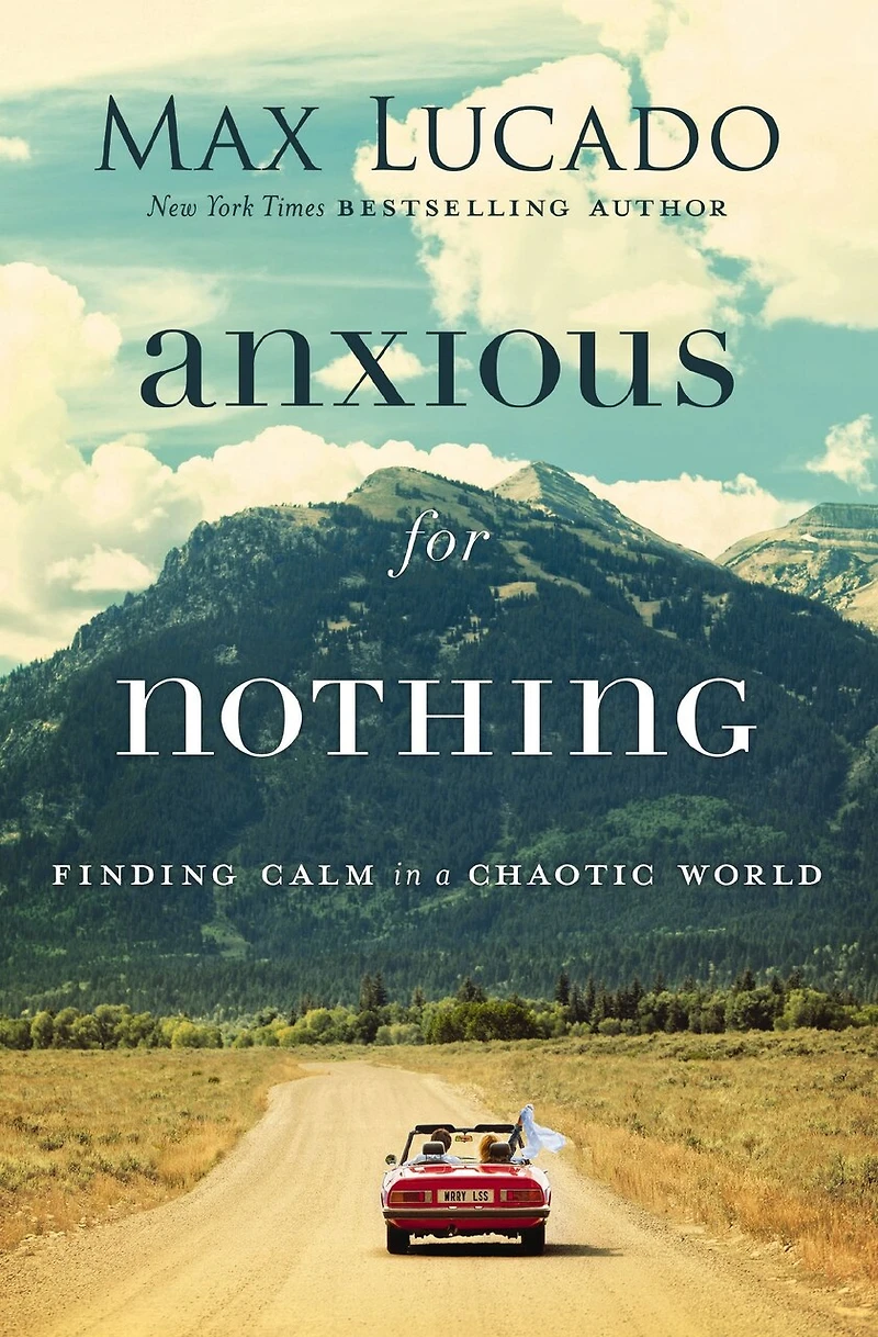 Anxious for Nothing: Finding Calm a Chaotic World