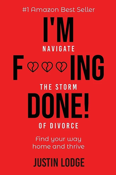 I'm F***ing Done: Navigate the storm of divorce