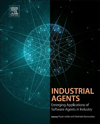 Industrial Agents: Emerging Applications Of Software Agents Industry