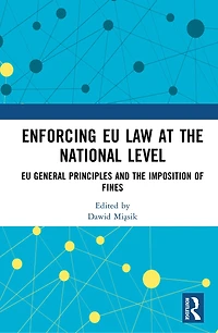 Enforcing EU Law at the National Level: EU General Principles and the Imposition of Fines