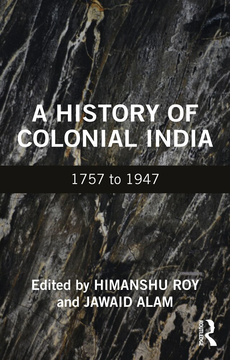 A History Of Colonial India: 1757 To 1947