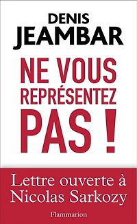 Ne vous représentez pas ! : lettre ouverte à Nicolas Sarkozy: Sarkozy