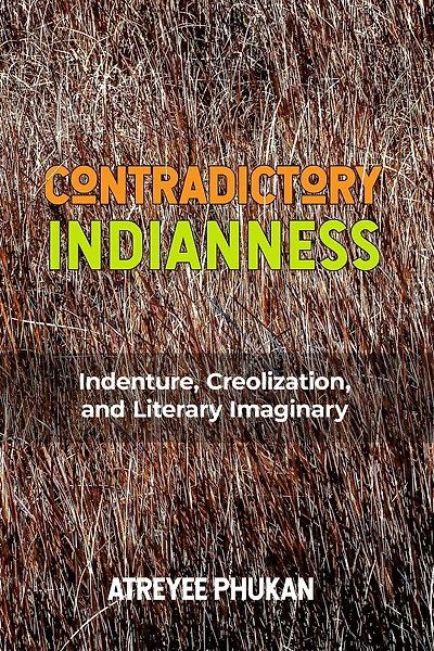 Contradictory Indianness: Indenture, Creolization, And Literary Imaginary
