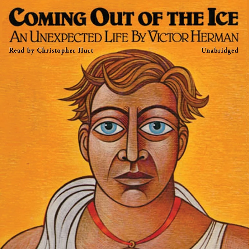 Coming Out of the Ice: An Unexpected Life