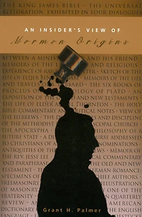 An Insider's View Of Mormon Origins