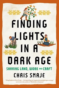 Finding Lights a Dark Age: Sharing Land, Work and Craft