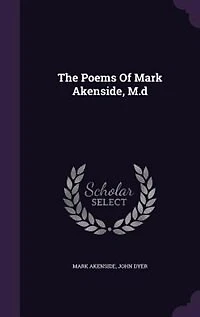 The Poems of Mark Akenside, M. D (Classic Reprint)