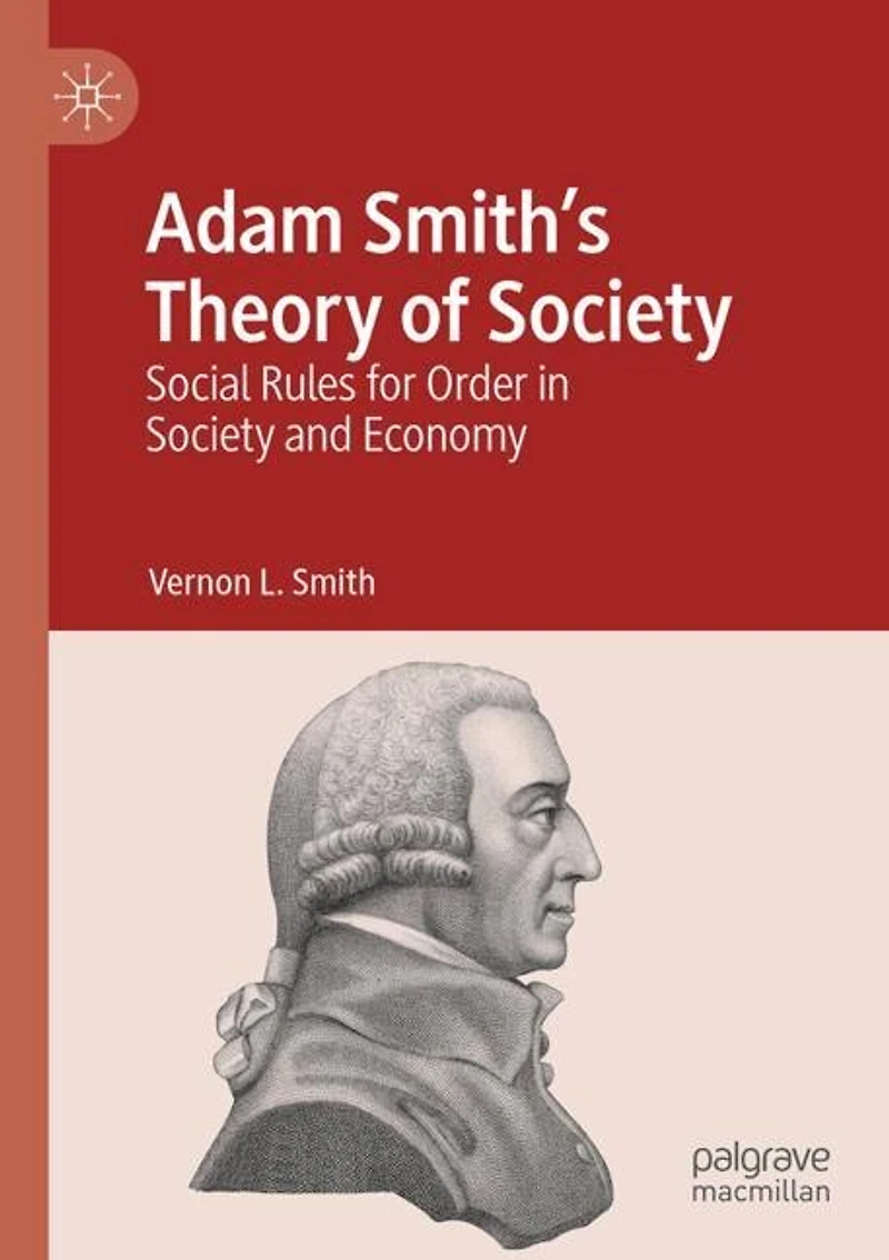 Adam Smith's Theory of Society: Social Rules for Order Society and Economy