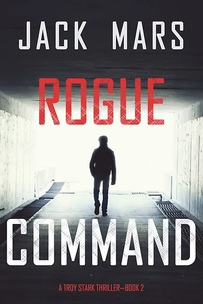 Rogue Command (A Troy Stark Thriller-Book #2)