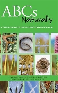 Abcs Naturally: A Child's Guide To The Alphabet Through Nature