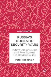 Russia's Domestic Security Wars: Putin's Use Of Divide And Rule Against His Hardline Allies