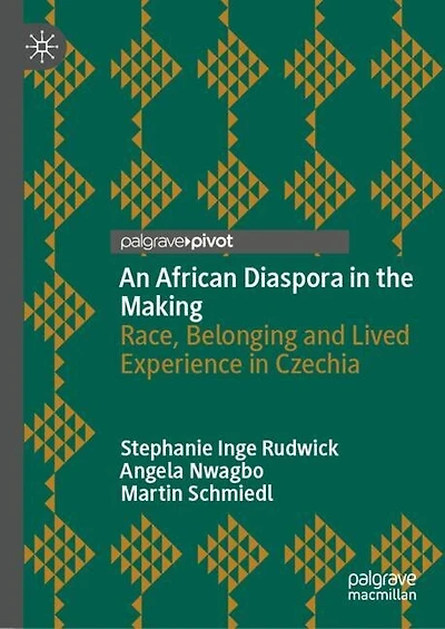 An African Diaspora the Making: Race, Belonging and Lived Experience Czechia