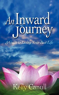 An Inward Journey: A Guide To Living Your Best Life