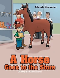A Horse Goes to the Store: Johnny Bob Adventures