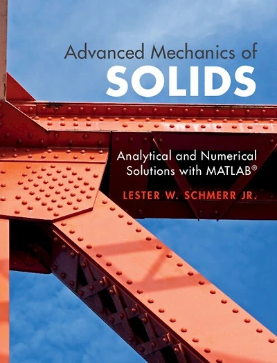 Advanced Mechanics of Solids: Analytical and Numerical Solutions with MATLAB®