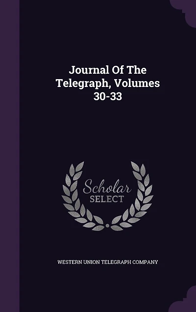 Journal Of The Telegraph, Volumes 30-33