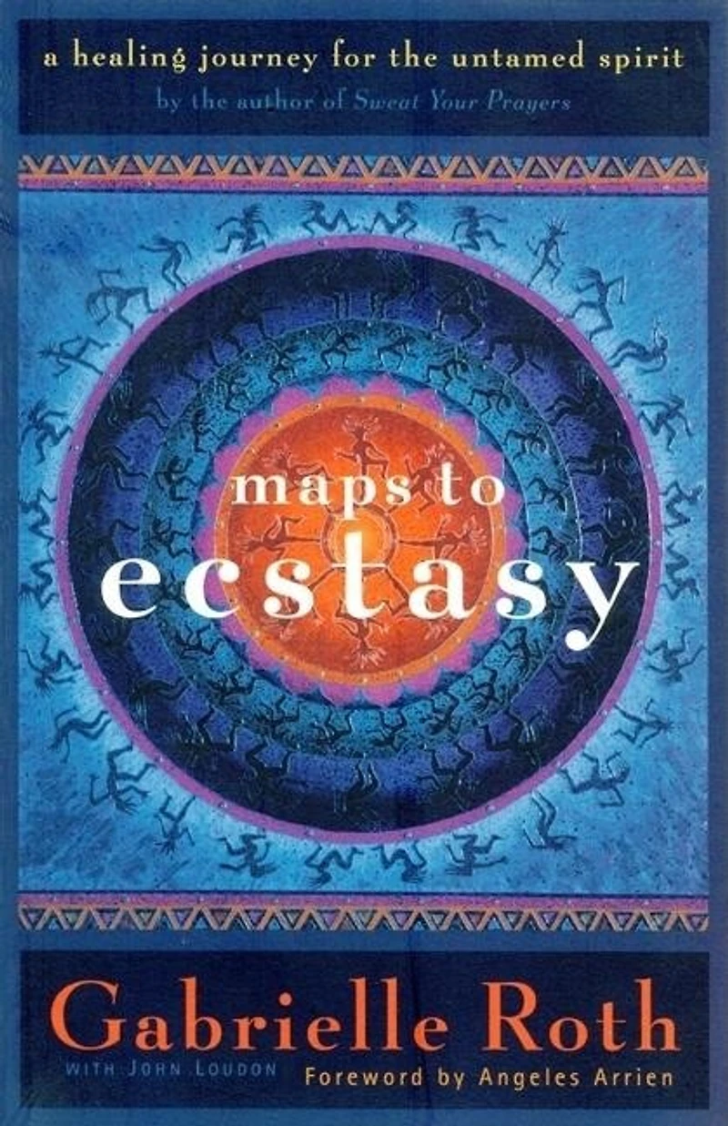 Maps to Ecstasy: The Healing Power of Movement