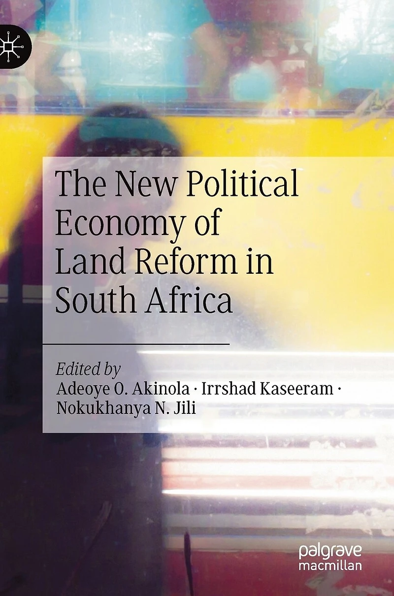 The New Political Economy of Land Reform South Africa