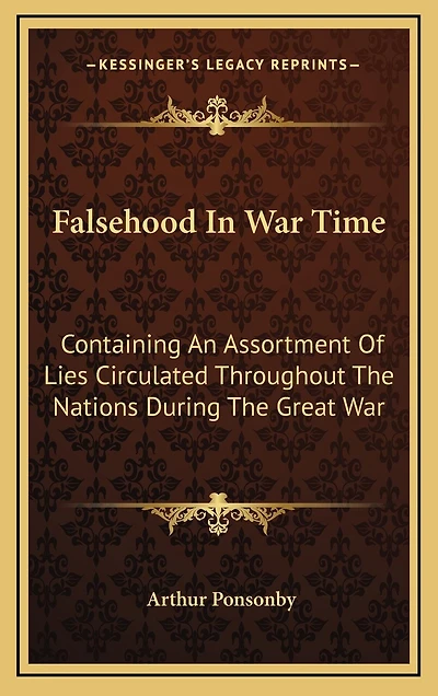 Falsehood War Time: Containing an Assortment of Lies Circulated Throughout the Nations During Great