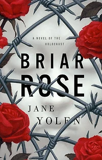 Briar Rose: A Novel Of The Holocaust