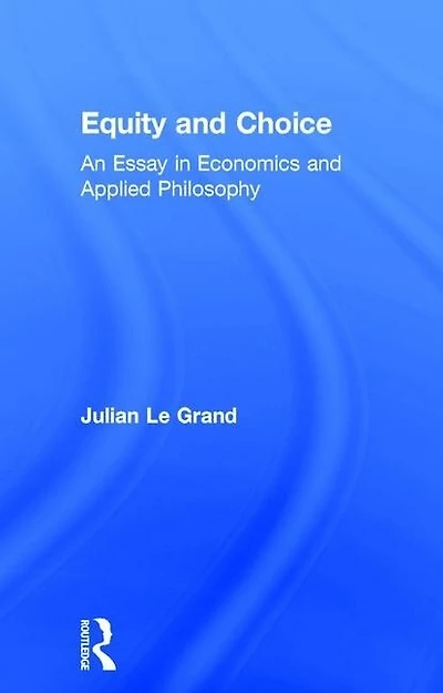 Equity and Choice: An Essay Economics Applied Philosophy