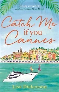 Catch Me if You Cannes: A funny, entertaining and lovely story that will be perfect summer holiday reading