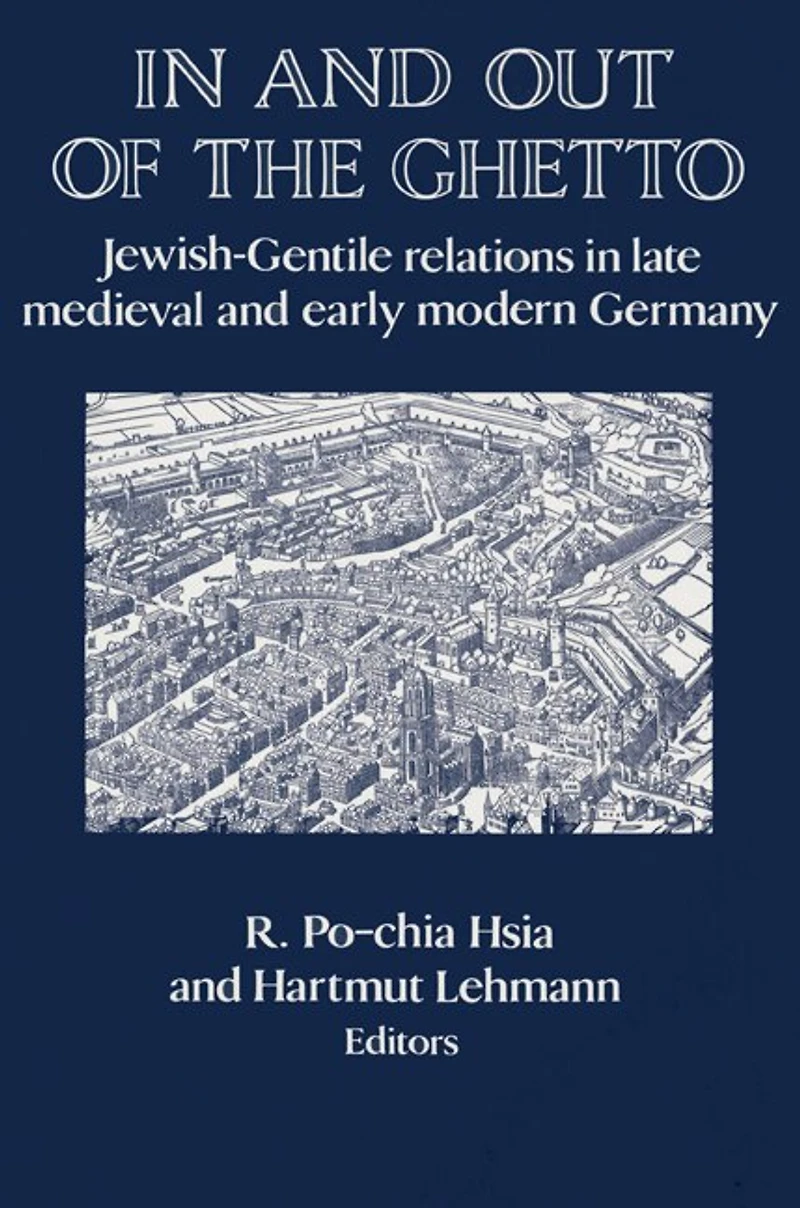 And out of the Ghetto: Jewish-gentile Relations Late Medieval Early Modern Germany