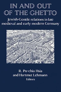 And out of the Ghetto: Jewish-gentile Relations Late Medieval Early Modern Germany