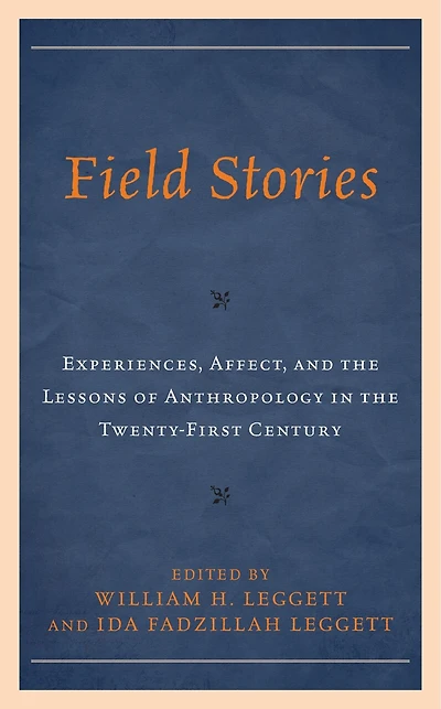 Field Stories: Experiences, Affect, and the Lessons of Anthropology Twenty-First Century