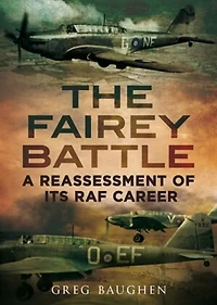 The Fairey Battle: A Reassessment Of Its Raf Career