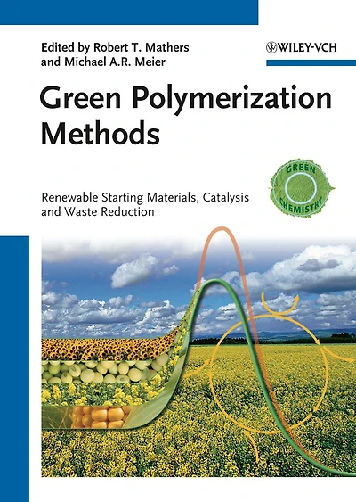 Green Polymerization Methods: Renewable Starting Materials, Catalysis and Waste Reduction