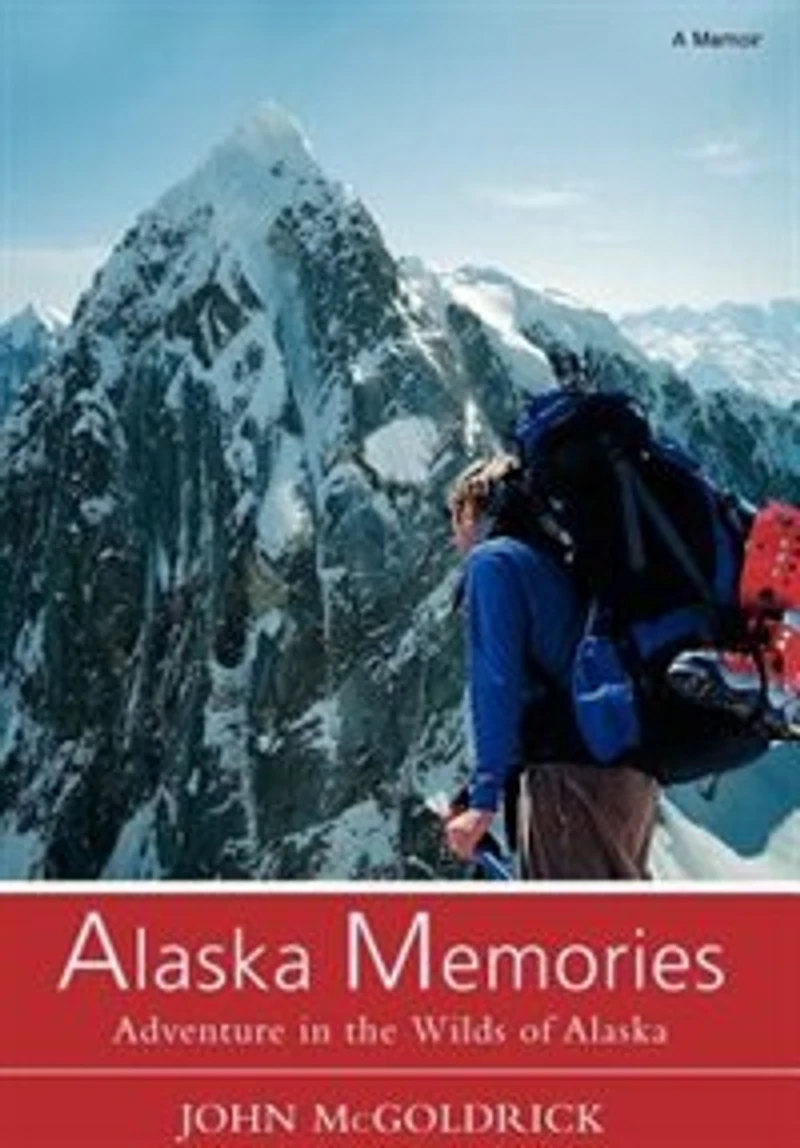 Alaska Memories: Adventure the Wilds of