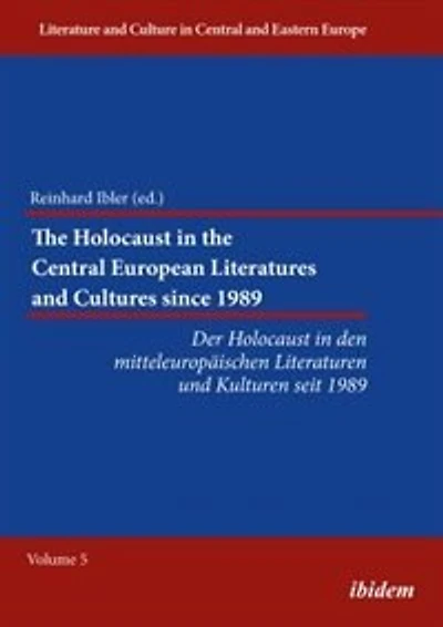 The Holocaust in the Central European Literatures and Cultures since 1989: Der Holocaust in den mitteleuropäischen Literaturen und Kulturen seit 1989