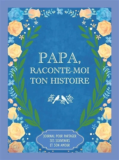 Papa, raconte-moi ton histoire: journal pour partager ses souvenirs et son amour
