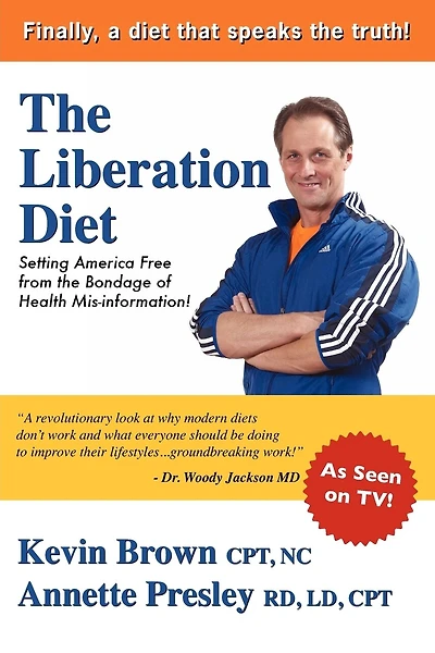 The Liberation Diet: Setting America Free from the Bondage of Health Misinformation!