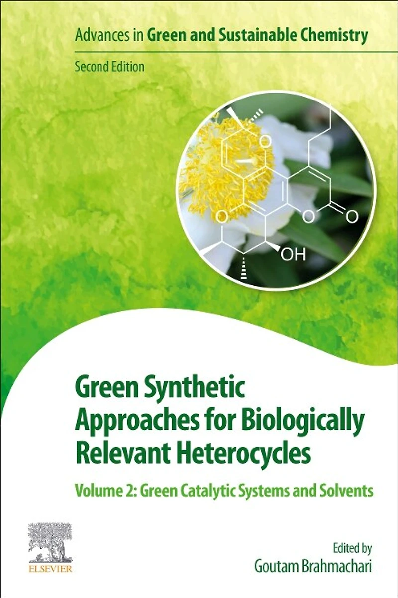 Green Synthetic Approaches for Biologically Relevant Heterocycles: Volume 2: Catalytic Systems and Solvents