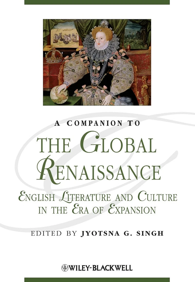 A Companion to the Global Renaissance: Literature and Culture Era of Expansion, 1500-1700