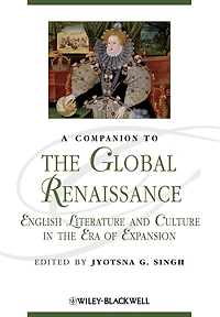 A Companion to the Global Renaissance: Literature and Culture Era of Expansion, 1500-1700